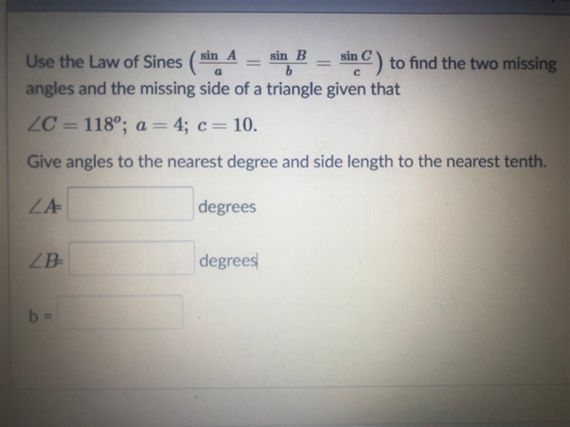 Question is in the picture give angles to the nearest degree and side length to the-example-1