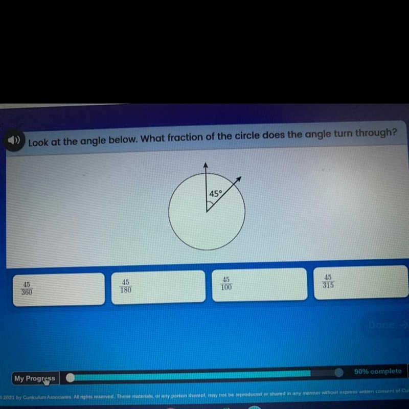 Look at the angle below. What fraction of the circle does the angle 45° 45 360 45 180 45 100 45 315 HELP-example-1