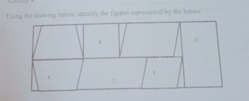 USING THE DRAWING BELOW IDENTIFY THE FIGURES REPRESENTED BY THE LETTERS, A B C E D-example-1