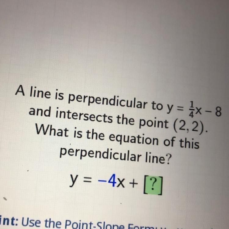 A line is perpendicular to y = 3x - 8 and intersects the point (2,2). What is the-example-1