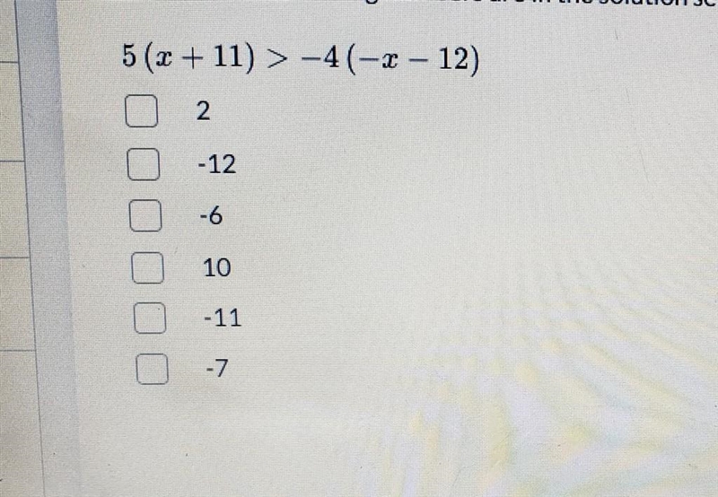 Pleaseeee help Which of the following numbers are in the solution set for the inequality-example-1