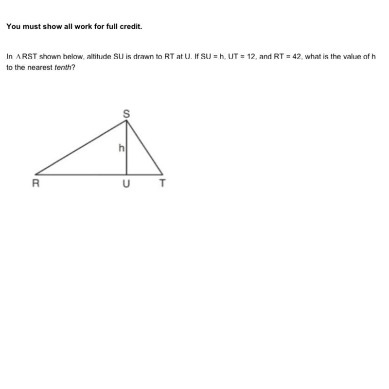 In RST shown below, altitude SU is drawn to RT at U. If SU = h, UT = 12, and RT = 42, what-example-1