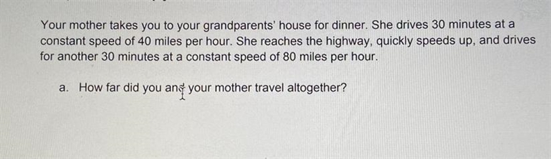 Your mother takes you to your grandparents house for dinner. She drives 30 minutes-example-1