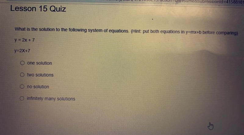 Y = 2x + 7 y=2X+7 O one solution O two solutions O no solution O infinitely many solutions-example-1