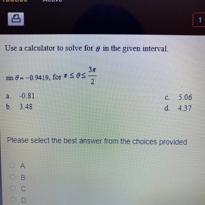 Use a calculator to solve for ￼θ in the given interval. Sin θ= -0.9419, for pi &lt-example-1