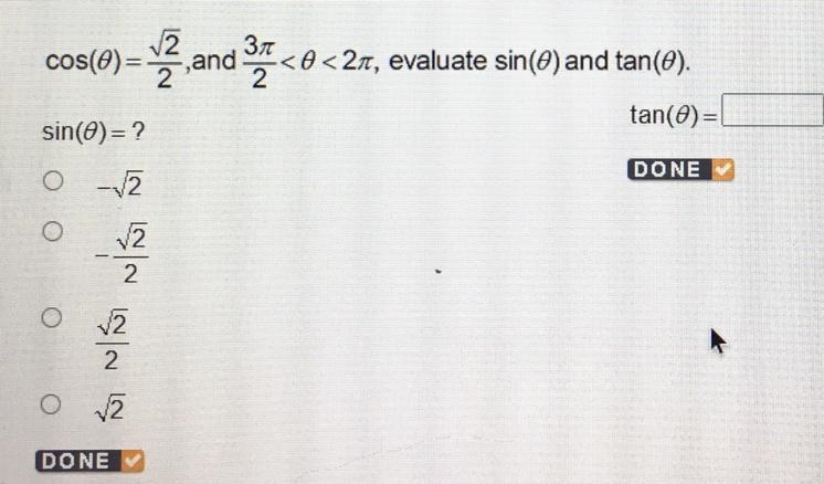 Cos(0)=2/2 ,and <0<2pi, evaluate sin(0) and tan(0). sin (0)=? tan(0)=? PLEASE-example-1