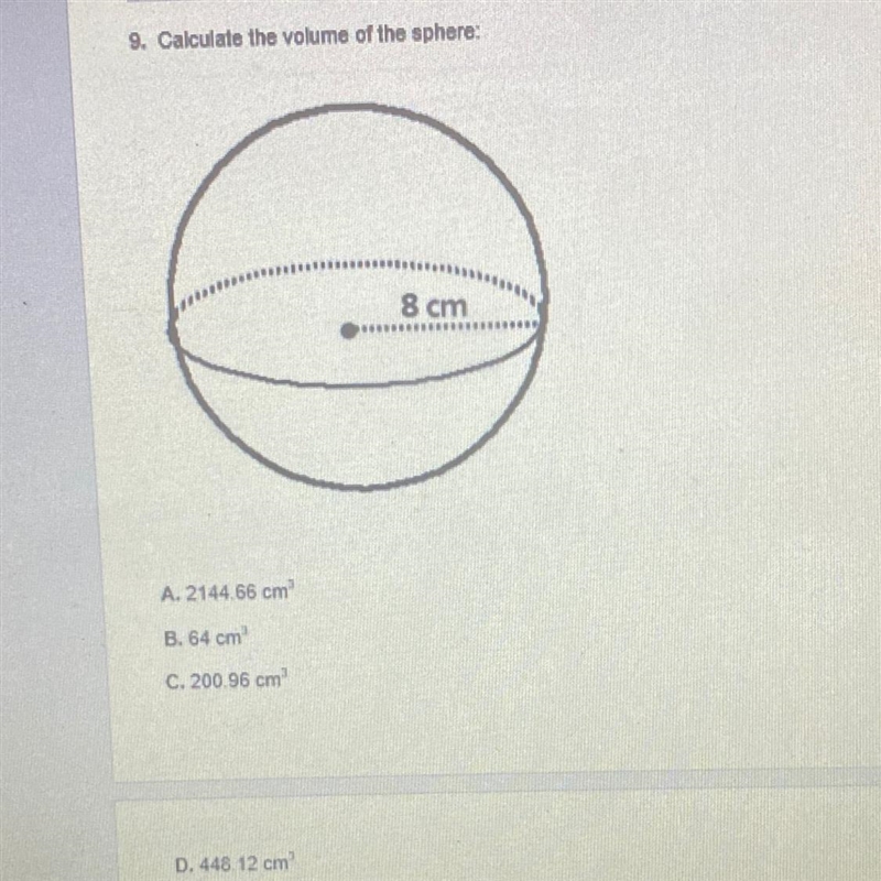 9. Calculate the volume of the sphere: 8 cm A. 2144 66 cm 8. 64 cm C. 200.96 cm D-example-1