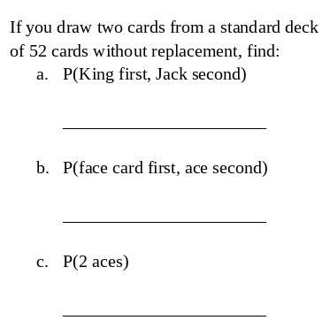 If you draw two cards from a standard deck of 52 cards without replacement.-example-1