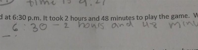 Clare's volleyball game ended at 6:30 pm. It took 2 hours and 48 minutes to play the-example-1