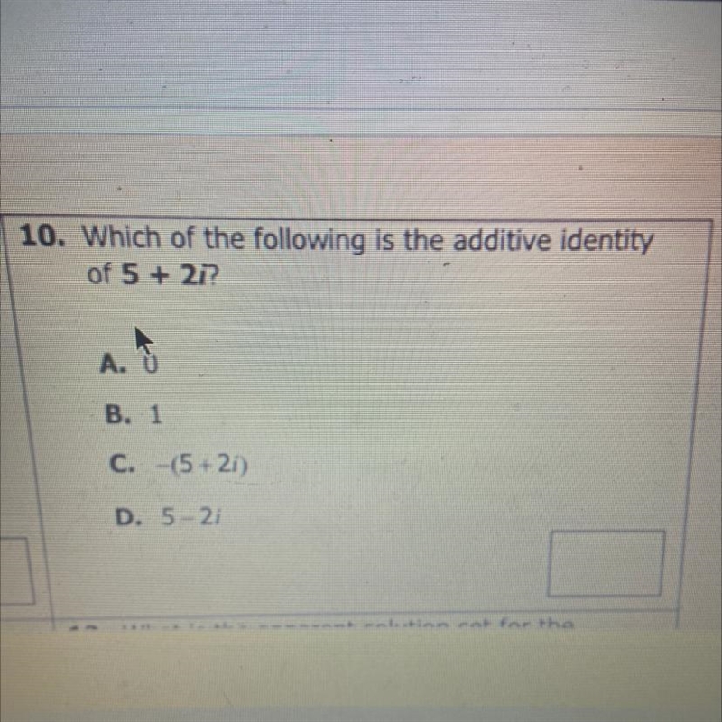 Which of the following is the additive identity of 5 + 2? A. 0 B. 1 C. -(5+2i) D. 5 - 21-example-1