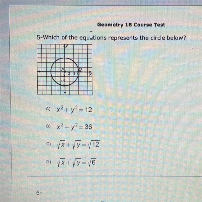 5-Which of the equłtions represents the circle below? A) x2 + y² = 12 B) x2 + y2 = 36 o-example-1