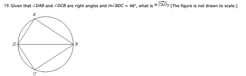 Given that DAB and DCB are right angles and BDC = 48°, what is CAD (The figure is-example-1