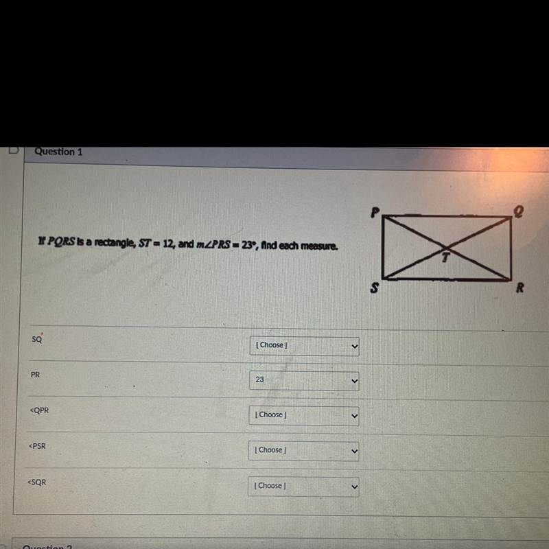 I PQRS is a rectangle, ST = 12, and mZPRS = 23°, find each measure. Please help me-example-1