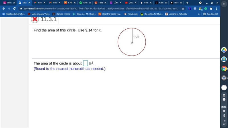 Find the area of this circle. Use 3.14 for pie?-example-1