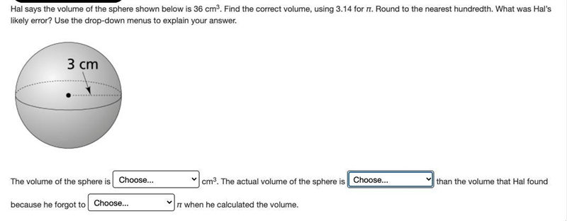 25POINTS Hal says the volume of the sphere shown below is 36 cm3. Find the correct-example-1