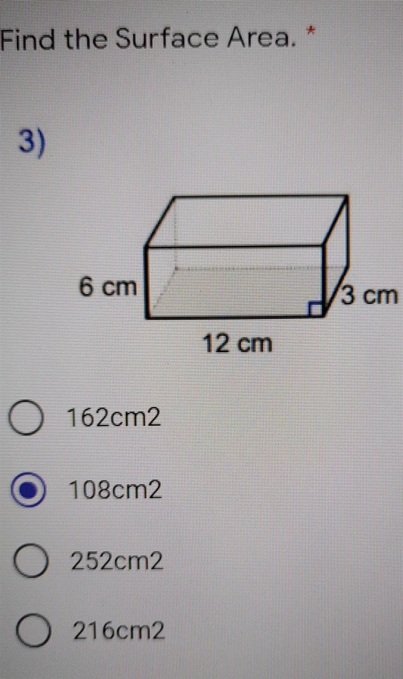 3) 6 cm 3 cm 12 cm 162cm2 108cm2 252cm2 216cm2 what is the surface area?​-example-1