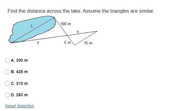 Find the distance across the lake. Assume the triangles are similar.\ A. 300 m B. 425 m-example-1