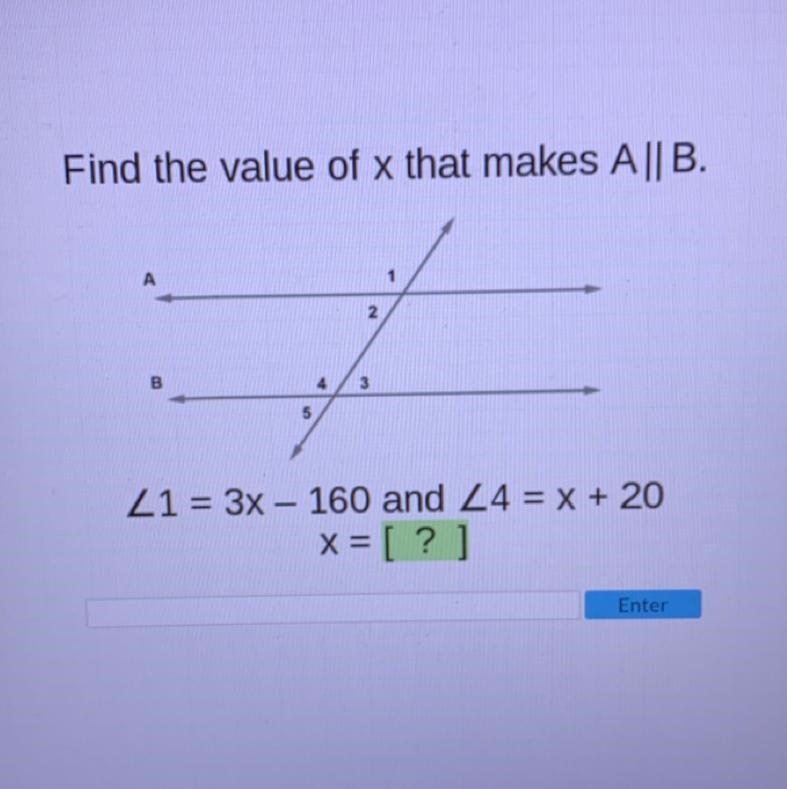 Find the value of x that makes A||B. 1 2 B 4 3 5 L1 = 3x - 160 and 24 = x + 20 x= [?]-example-1