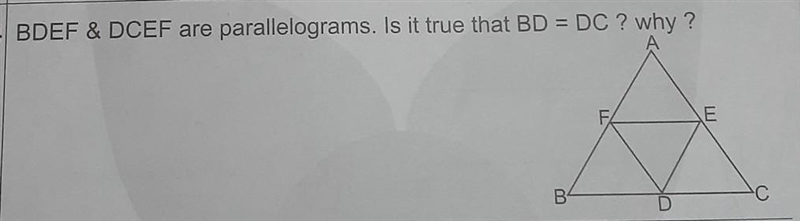 BDEF and DCEF are parallegrams It is true that BD = DC ? why ?​-example-1