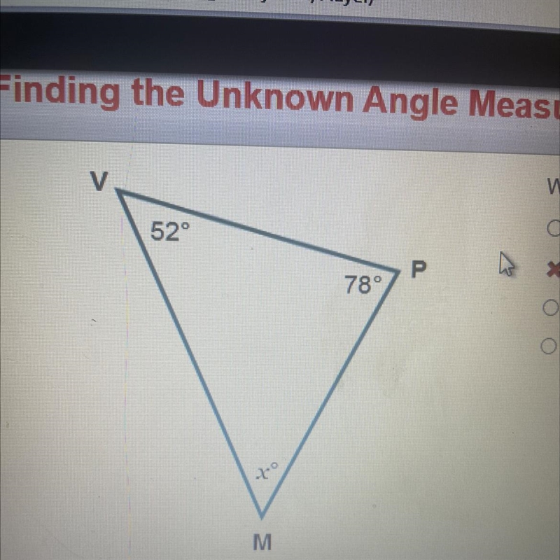 Which equation would help find the measure of ZM? O x +52 + 78 = 180 O 52 + x = 180 + 78 O-example-1