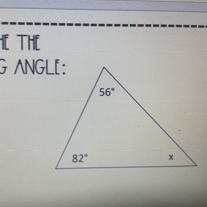 FIND THE THE MISSING ANGLE: 56° 82° Х-example-1