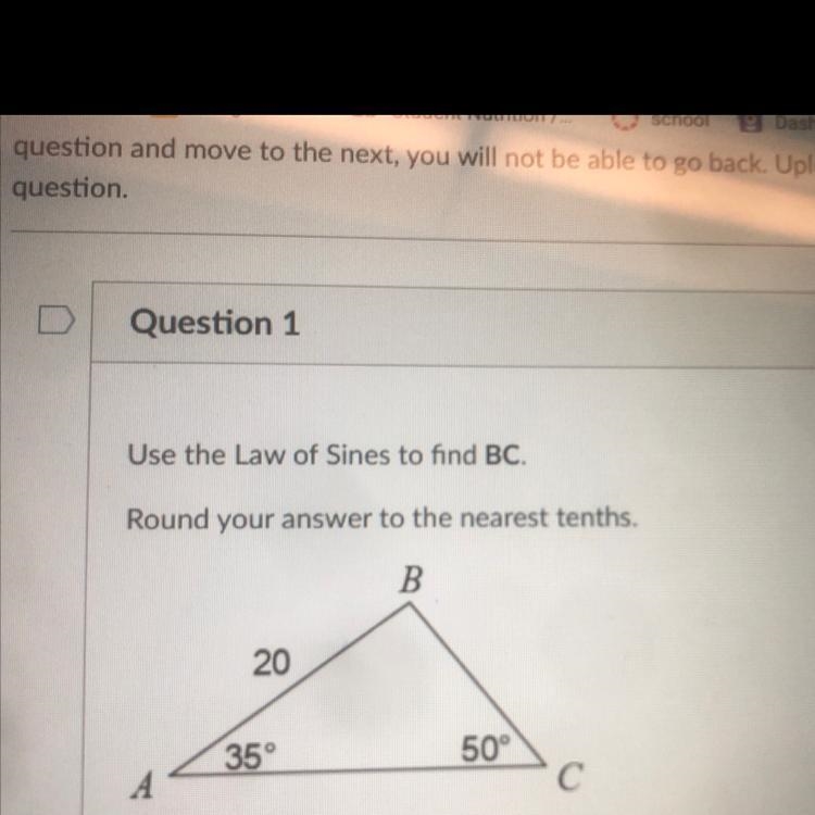 Use the Law of Sines to find BC. Round your answer to the nearest tenths. B 20 35° 50° C-example-1