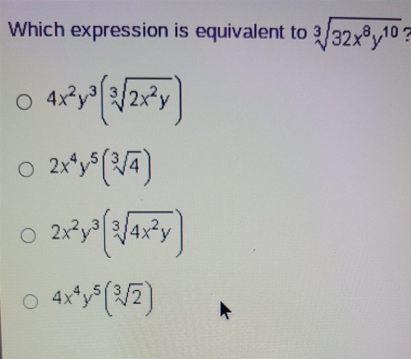 Which expression is equivalent to 3 sqrt32x8y10? O 4x2y3(3 sqrt2x2y) O 2x4y5(3 sqrt-example-1