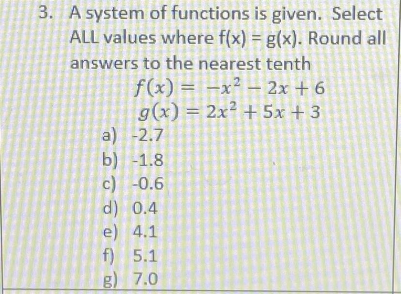 3. A system of functions is given. Select ALL values where f(x) = g(x). Round all-example-1