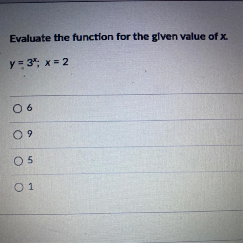 Please Help Evaluate the function for the given value of x. y = 3^x; x = 2 Options-example-1