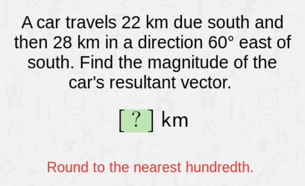 PLEASE HELP ME!!! A car travels 22 km due south and then 28 km in a direction 60° east-example-1