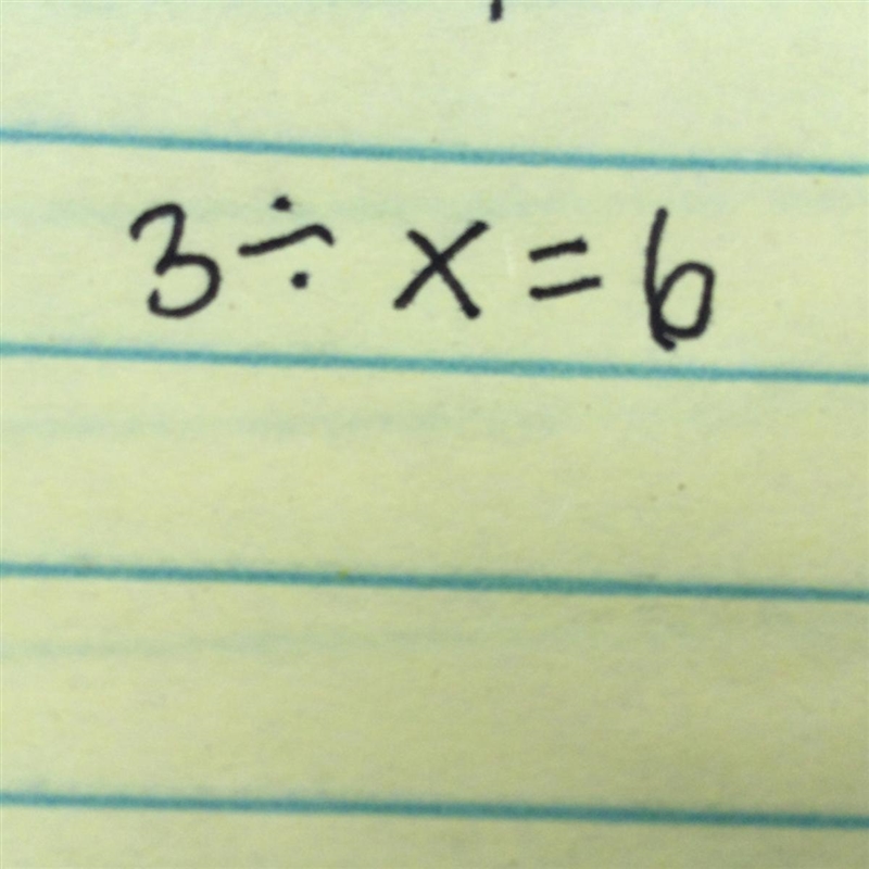 3 divided by x = 6 What is x?-example-1