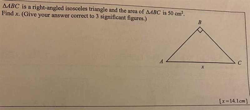 A4BC is a right-angled isosceles triangle and the area of AABC is 50 cm. Find x. (Give-example-1