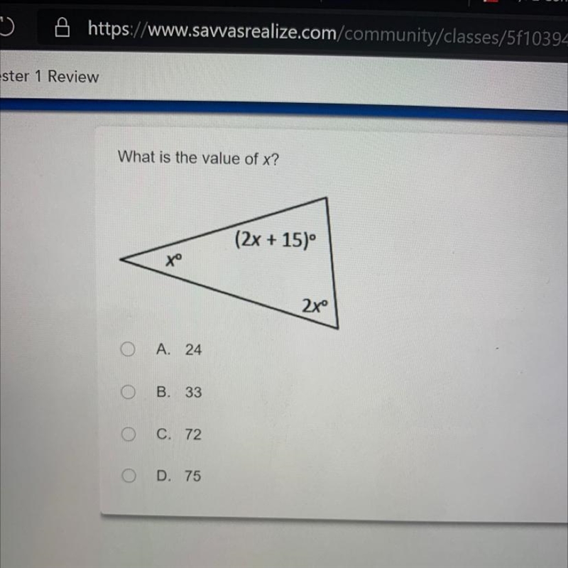 What is the value of x? (2x + 15)° to 2x A. 24 B. 33 C. 72 D. 75-example-1