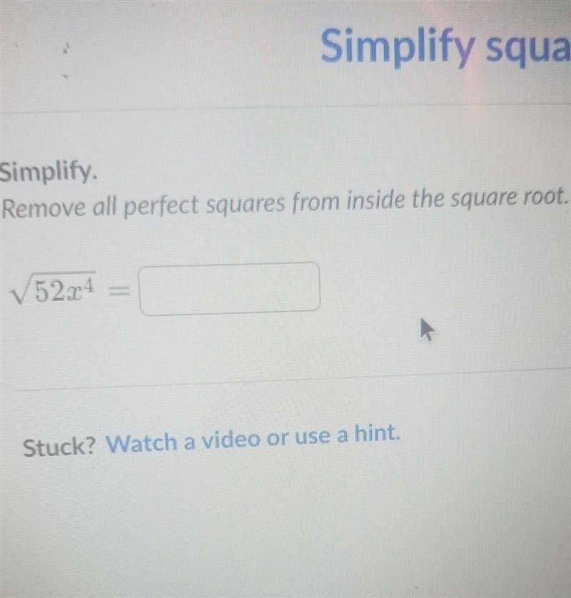 Simplify. Remove all perfect squares from inside the square root. ​-example-1