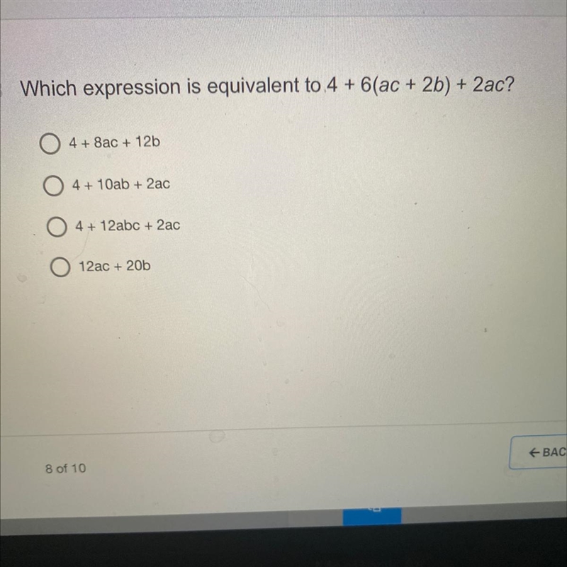 Which expression is equivalent to 4 + 6(ac + 2b) + 2ac ? picture has answers. please-example-1