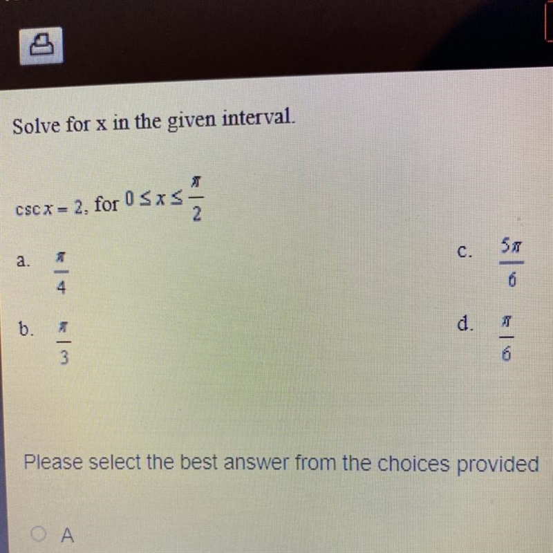 Solve for X in a given interval. csc x= 2, for 0 < x < pi/2￼-example-1