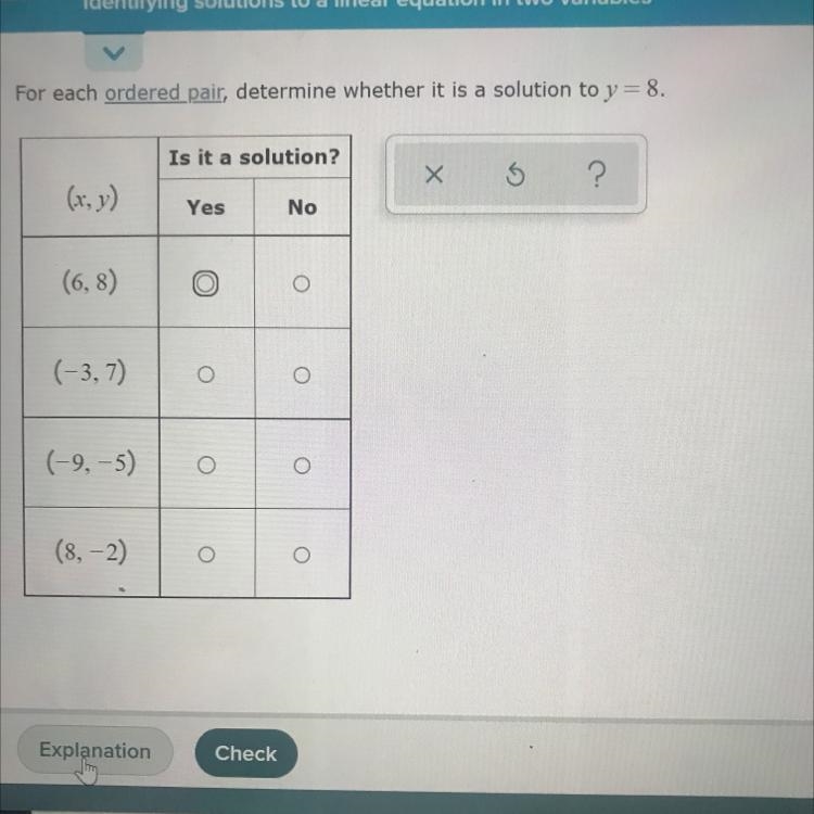 For each ordered pair, determine whether it is a solution to y = 8. Is it a solution-example-1