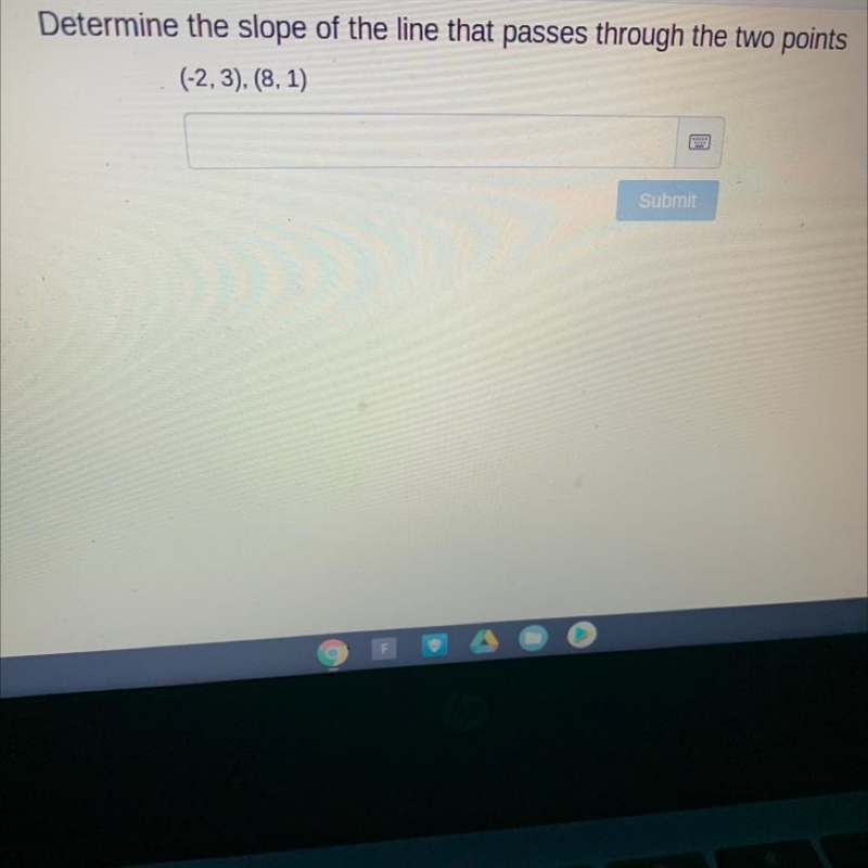 Determine the slope of the line that passes through the two points (-2, 3) (8, 1)-example-1