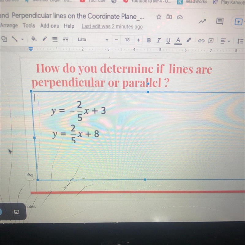 How do you determine if lines are perpendicular or parallel ? y = 2 x + 3 5 = x+8-example-1