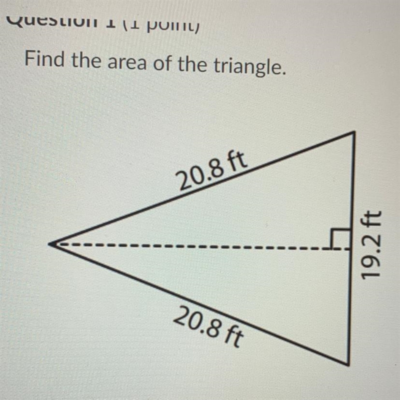 Find the area of the triangle. 20.8 ft 19.2 ft 20.8 ft-example-1