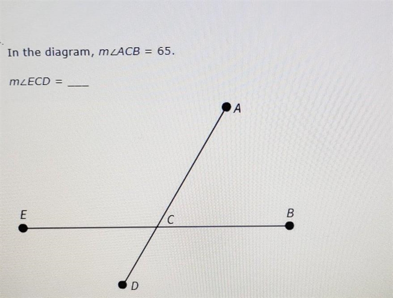 In the diagram, MZACB = 65. mzECD = А E B C С D​-example-1