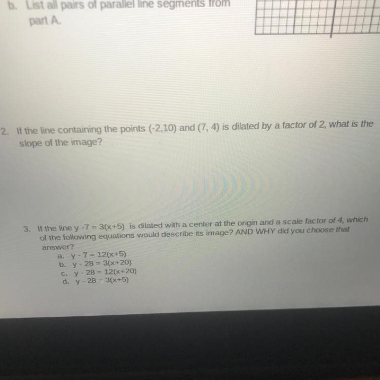 If the line containing the points (-2,10) and (7, 4) is dilated by a factor of 2, what-example-1