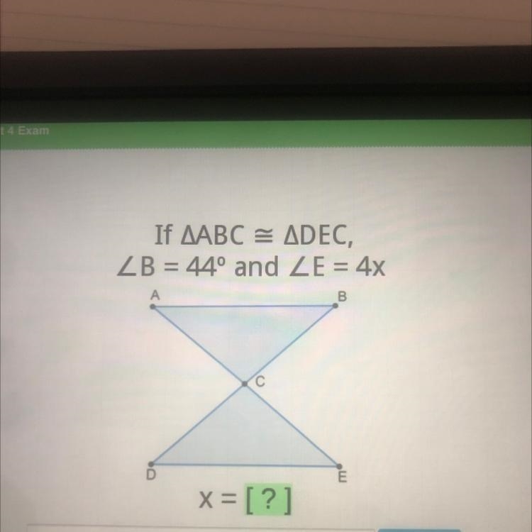 If AABC = ADEC, ZB = 44º and ZE = 4x A B С E x = [?]-example-1