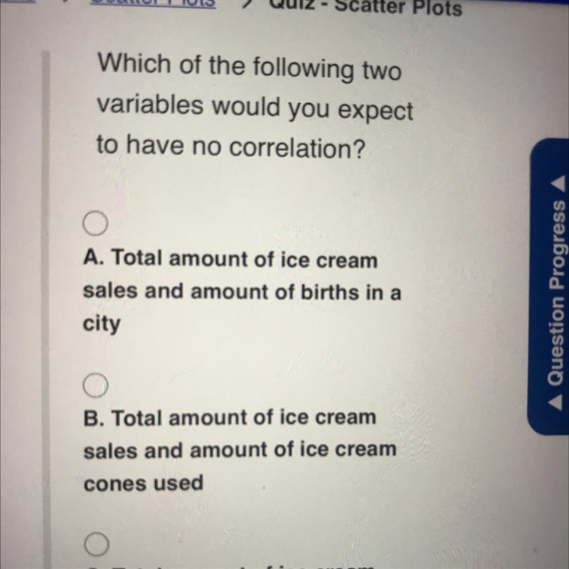 Which of the following to variables would you expect to have no correlation￼￼? A-total-example-1