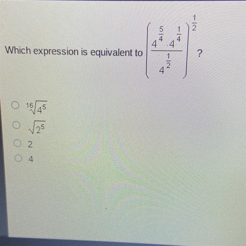 Which expression is equivalent to ((4^(5/4)x4^(1/4))/4^1/2)^1/2 ? ^16sqrt4^5 Sqrt-example-1