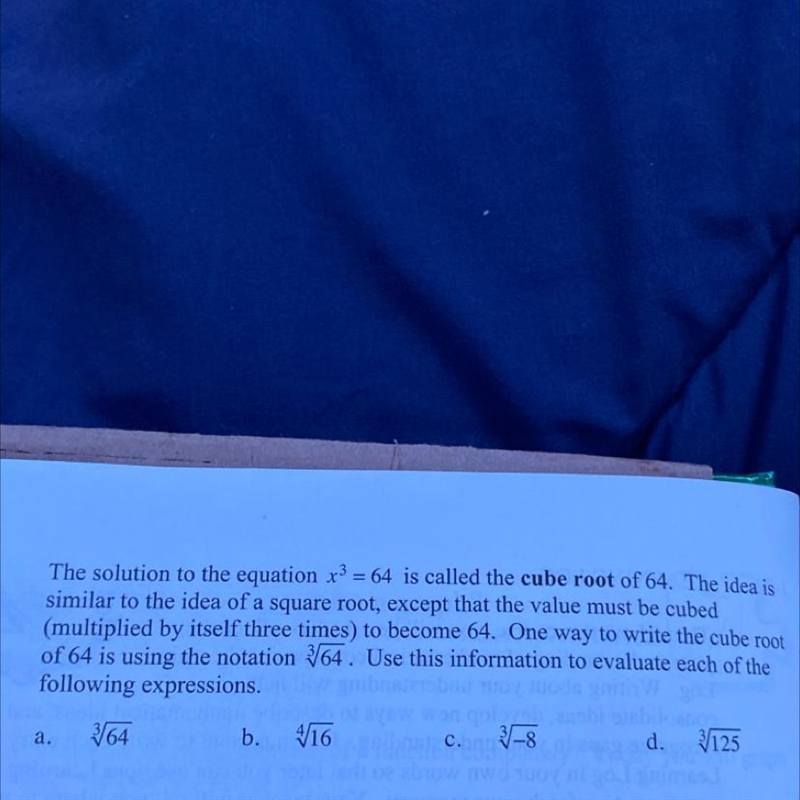 The solution to the equation=64 is called the cube root of 64. The idea is similar-example-1