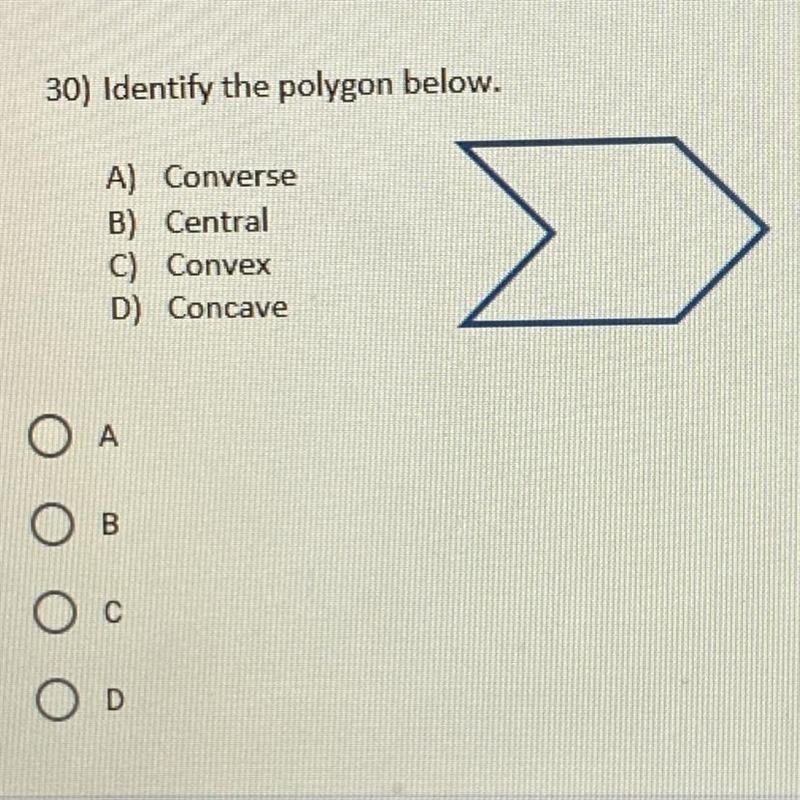 30) Identify the polygon below. A) Converse B) Central C) Convex D) Concave-example-1