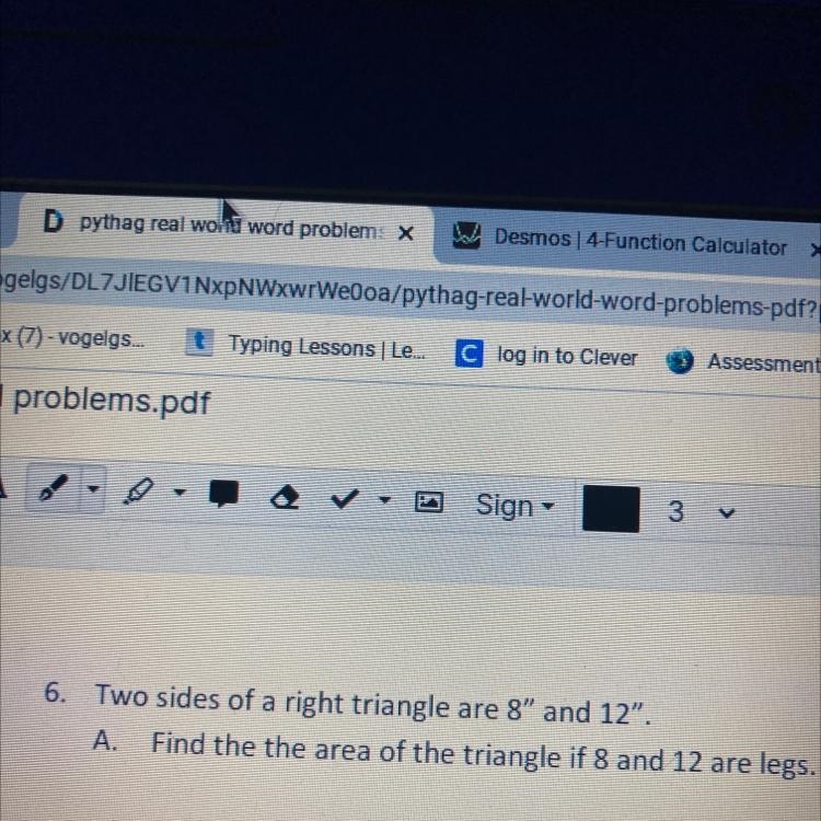 6. Two sides of a right triangle are 8" and 12". A. Find the the area of-example-1