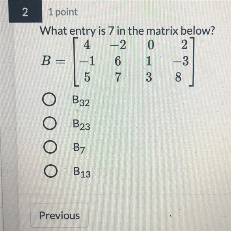 What entry is 7 in the matrix below?-example-1