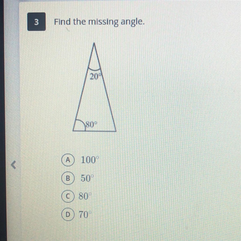 3 Find the missing angle. 20 180° A 100° B 50° 80° D 70°-example-1